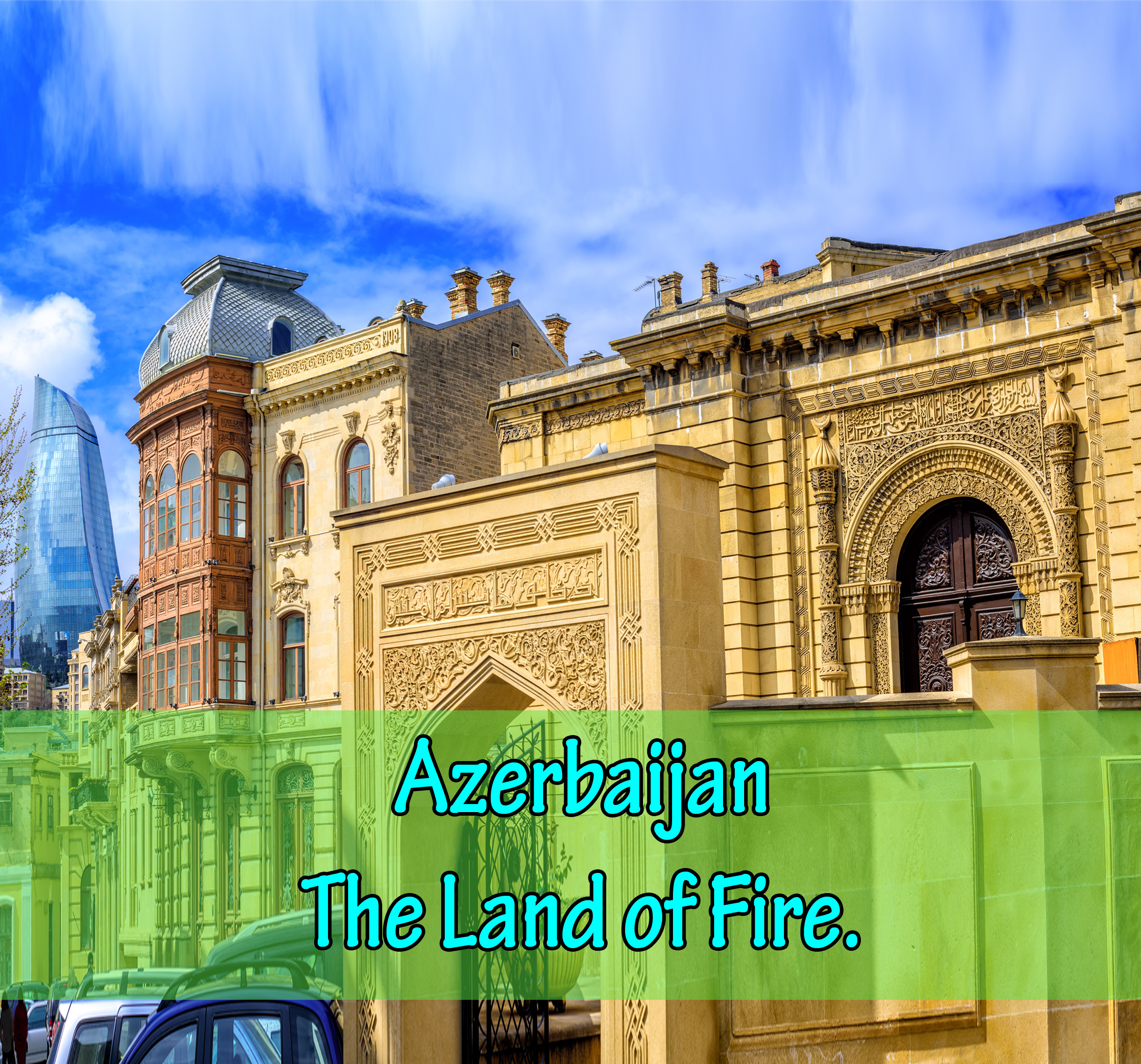 Azerbaijan – The Land of Fire