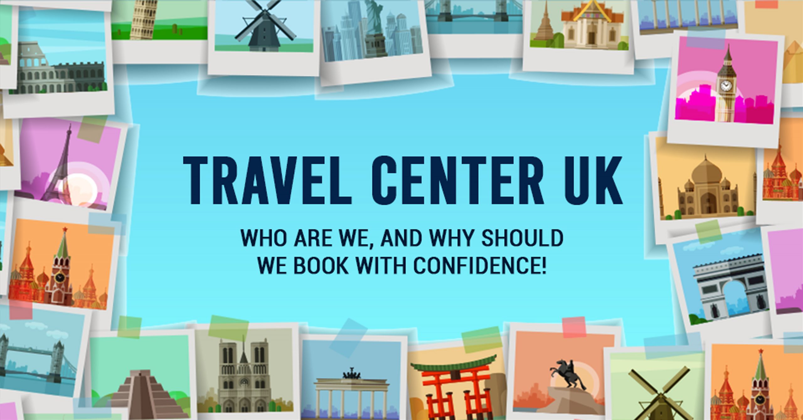 Travel Center UK. Who are we, and why should you book with confidence!