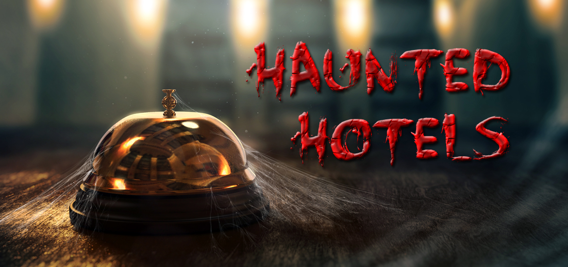 We love a little scare! Most haunted hotels to visit